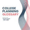 U.S. College Planning Glossary™ (EN)